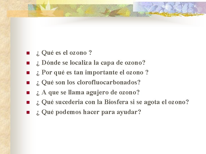 n n n n ¿ Qué es el ozono ? ¿ Dónde se localiza