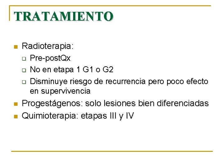 TRATAMIENTO n Radioterapia: q q q n n Pre-post. Qx No en etapa 1