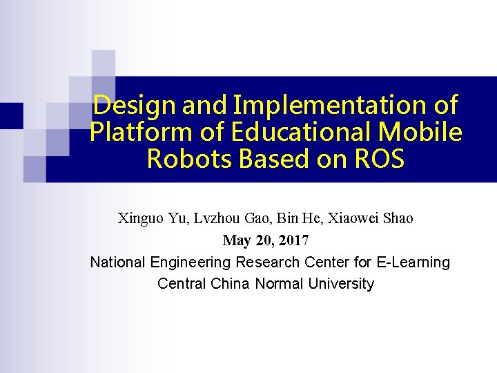 Design and Implementation of Platform of Educational Mobile Robots Based on ROS Xinguo Yu,