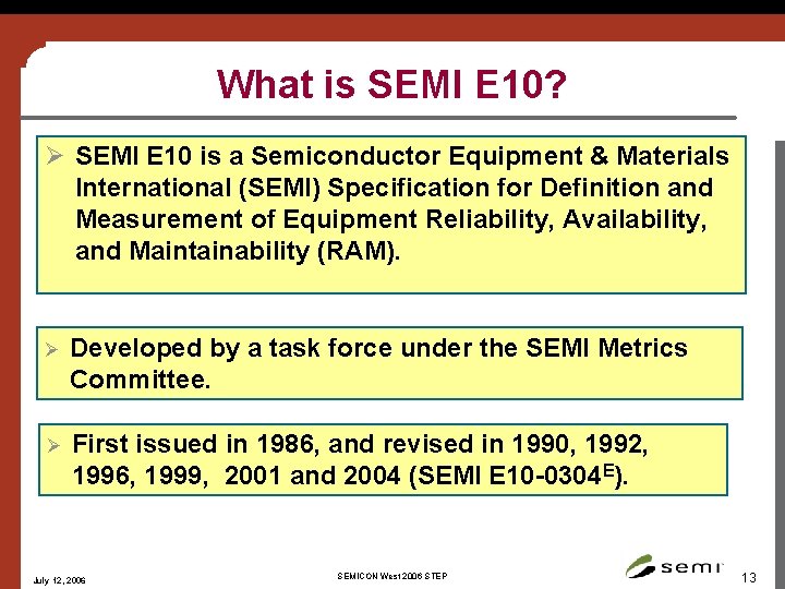 What is SEMI E 10? Ø SEMI E 10 is a Semiconductor Equipment &