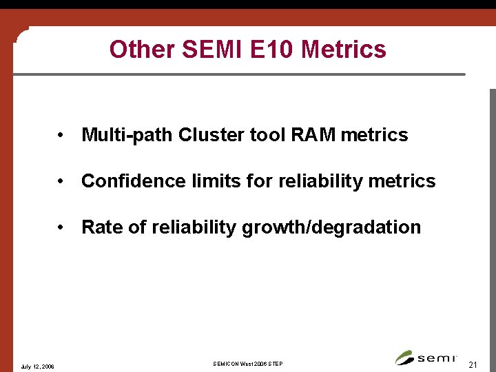 Other SEMI E 10 Metrics • Multi-path Cluster tool RAM metrics • Confidence limits