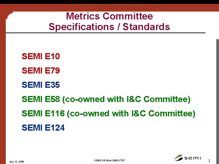 Metrics Committee Specifications / Standards SEMI E 10 SEMI E 79 SEMI E 35