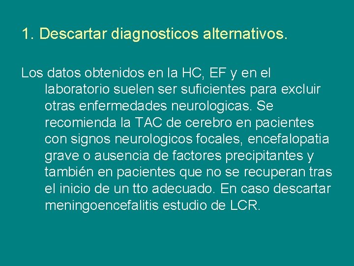 1. Descartar diagnosticos alternativos. Los datos obtenidos en la HC, EF y en el