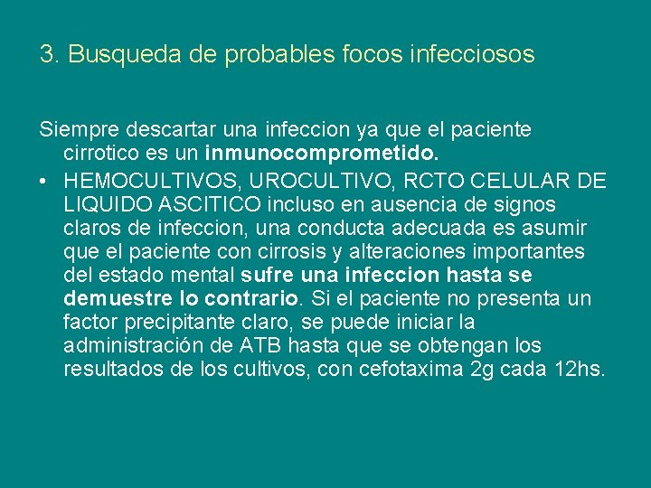3. Busqueda de probables focos infecciosos Siempre descartar una infeccion ya que el paciente