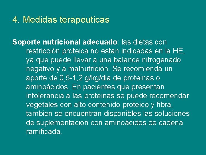 4. Medidas terapeuticas Soporte nutricional adecuado: las dietas con restricción proteica no estan indicadas
