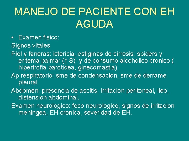 MANEJO DE PACIENTE CON EH AGUDA • Examen fisico: Signos vitales Piel y faneras: