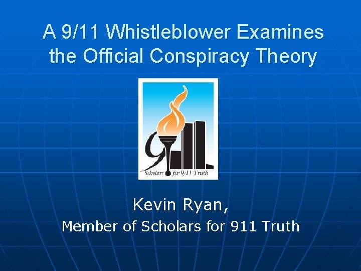 A 9/11 Whistleblower Examines the Official Conspiracy Theory Kevin Ryan, Member of Scholars for