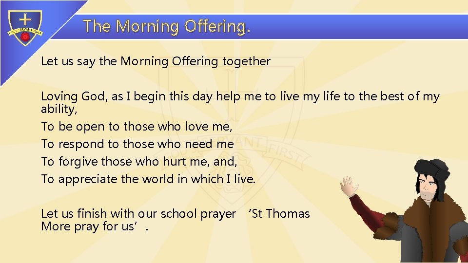 The Morning Offering. Let us say the Morning Offering together Loving God, as I