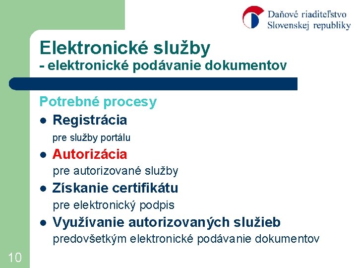 Elektronické služby - elektronické podávanie dokumentov Potrebné procesy l Registrácia pre služby portálu l