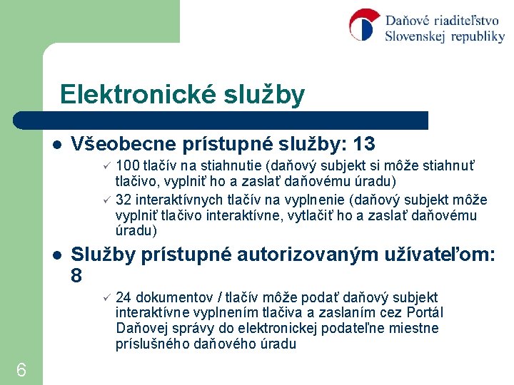 Elektronické služby l Všeobecne prístupné služby: 13 100 tlačív na stiahnutie (daňový subjekt si