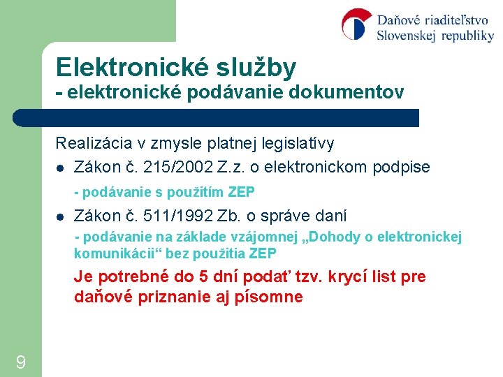 Elektronické služby - elektronické podávanie dokumentov Realizácia v zmysle platnej legislatívy l Zákon č.