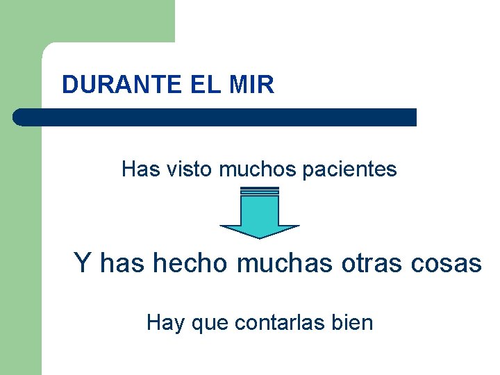 DURANTE EL MIR Has visto muchos pacientes Y has hecho muchas otras cosas Hay