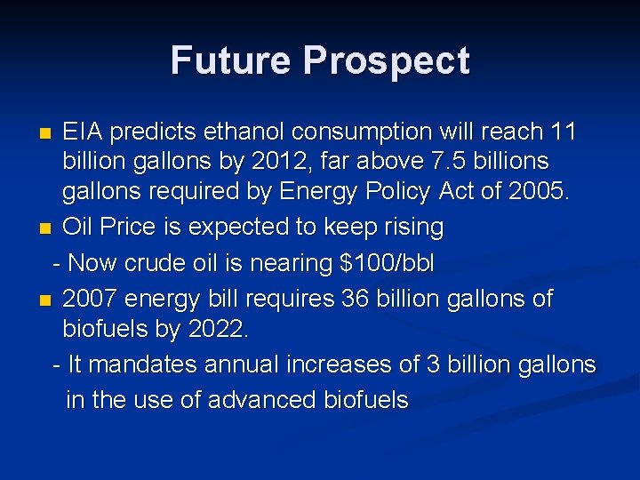 Future Prospect EIA predicts ethanol consumption will reach 11 billion gallons by 2012, far