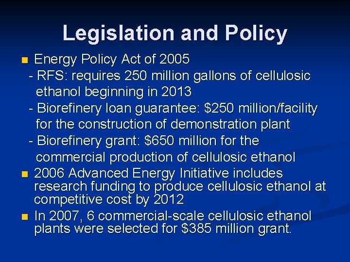 Legislation and Policy Energy Policy Act of 2005 - RFS: requires 250 million gallons