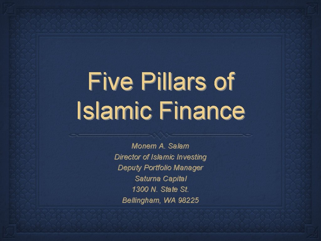 Five Pillars of Islamic Finance Monem A. Salam Director of Islamic Investing Deputy Portfolio