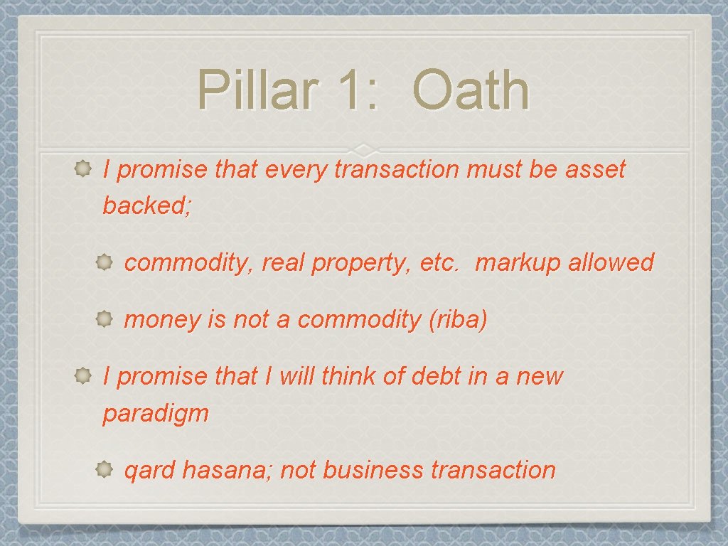 Pillar 1: Oath I promise that every transaction must be asset backed; commodity, real