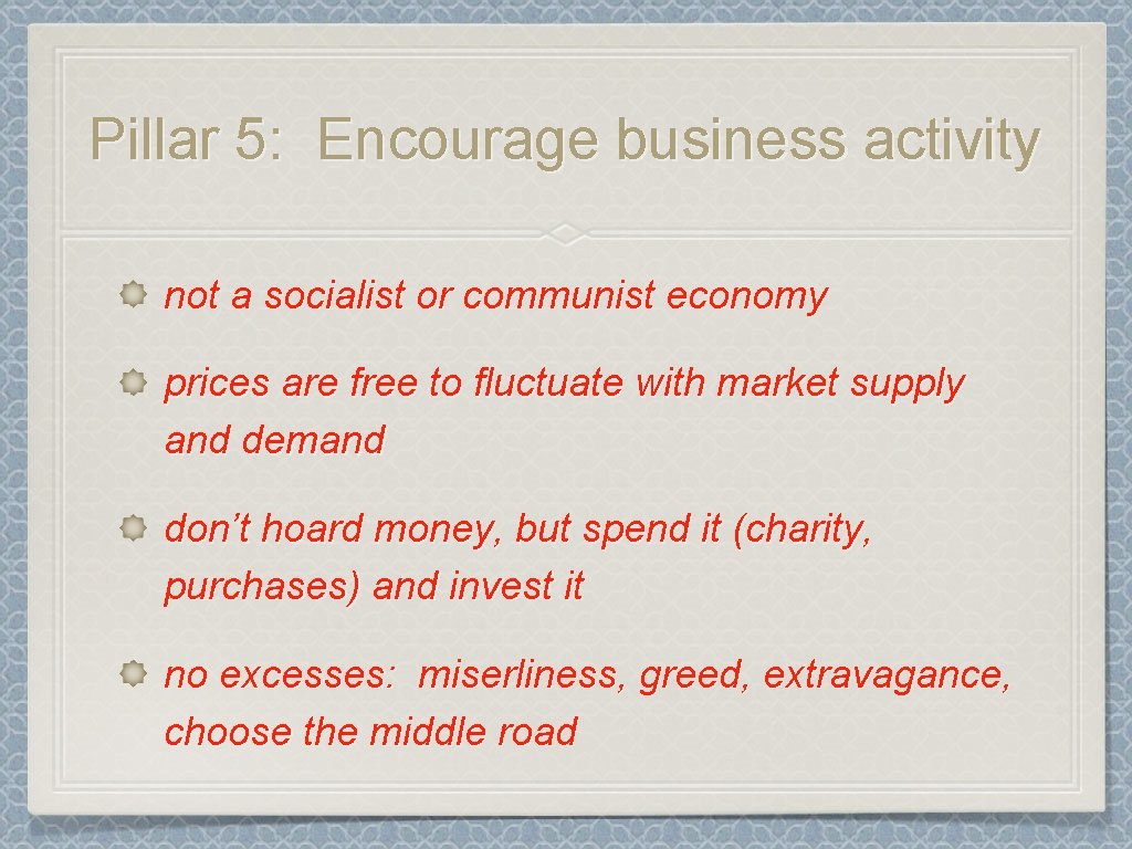 Pillar 5: Encourage business activity not a socialist or communist economy prices are free