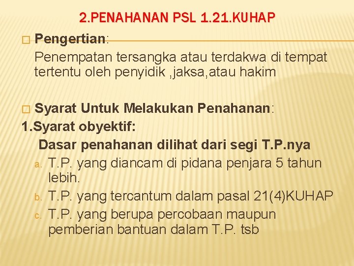 2. PENAHANAN PSL 1. 21. KUHAP � Pengertian: Penempatan tersangka atau terdakwa di tempat