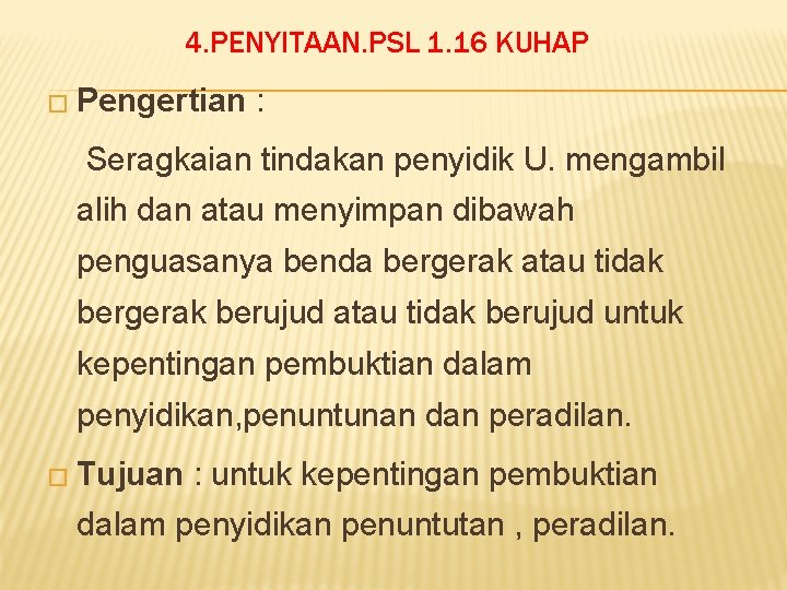 4. PENYITAAN. PSL 1. 16 KUHAP � Pengertian : Seragkaian tindakan penyidik U. mengambil