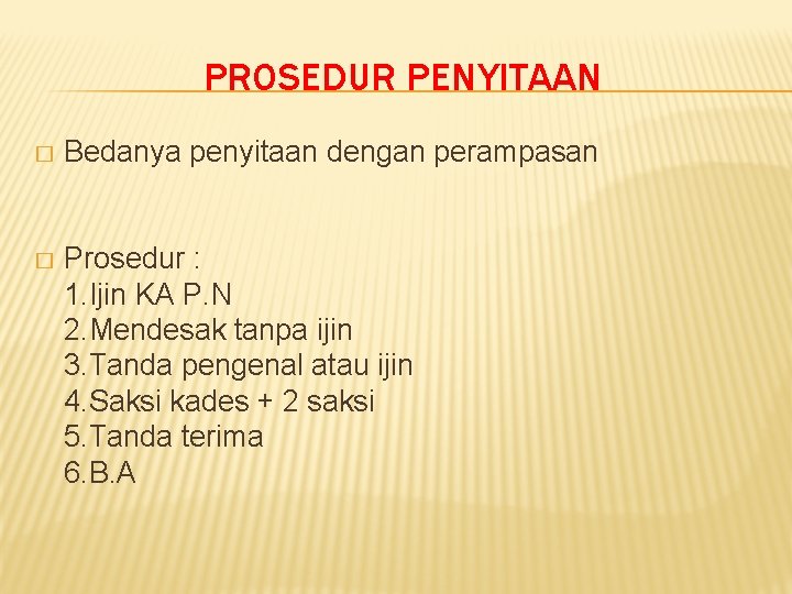 PROSEDUR PENYITAAN � Bedanya penyitaan dengan perampasan � Prosedur : 1. Ijin KA P.