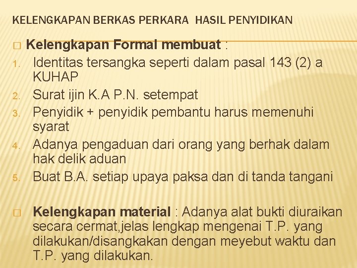 KELENGKAPAN BERKAS PERKARA HASIL PENYIDIKAN � 1. 2. 3. 4. 5. � Kelengkapan Formal