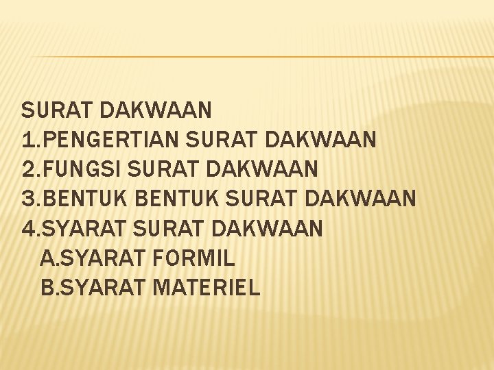 SURAT DAKWAAN 1. PENGERTIAN SURAT DAKWAAN 2. FUNGSI SURAT DAKWAAN 3. BENTUK SURAT DAKWAAN