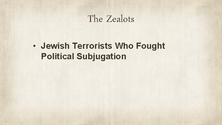 The Zealots • Jewish Terrorists Who Fought Political Subjugation 