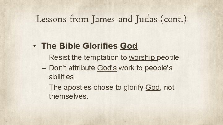 Lessons from James and Judas (cont. ) • The Bible Glorifies God – Resist