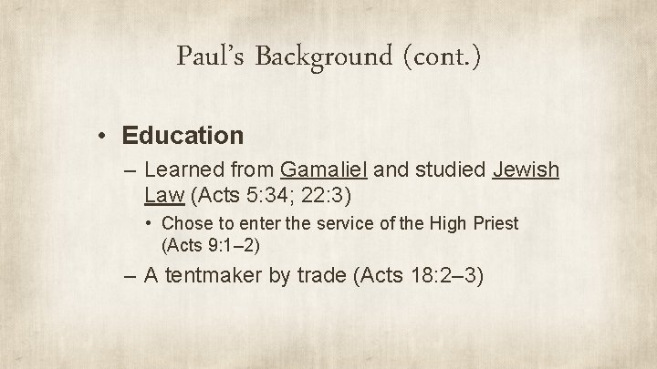 Paul’s Background (cont. ) • Education – Learned from Gamaliel and studied Jewish Law