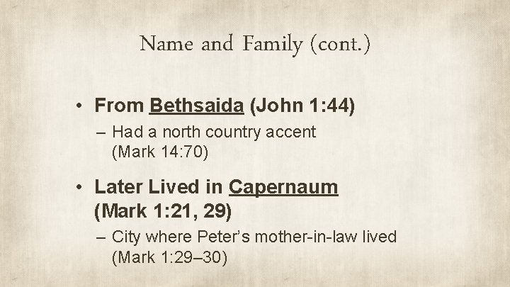 Name and Family (cont. ) • From Bethsaida (John 1: 44) – Had a