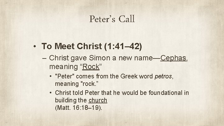 Peter’s Call • To Meet Christ (1: 41– 42) – Christ gave Simon a