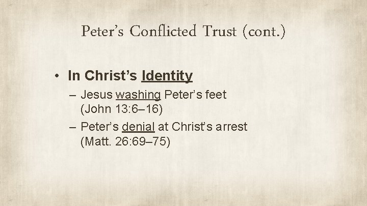 Peter’s Conflicted Trust (cont. ) • In Christ’s Identity – Jesus washing Peter’s feet