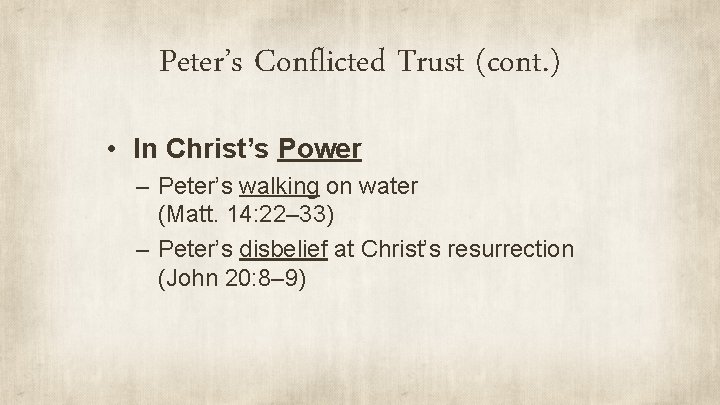 Peter’s Conflicted Trust (cont. ) • In Christ’s Power – Peter’s walking on water