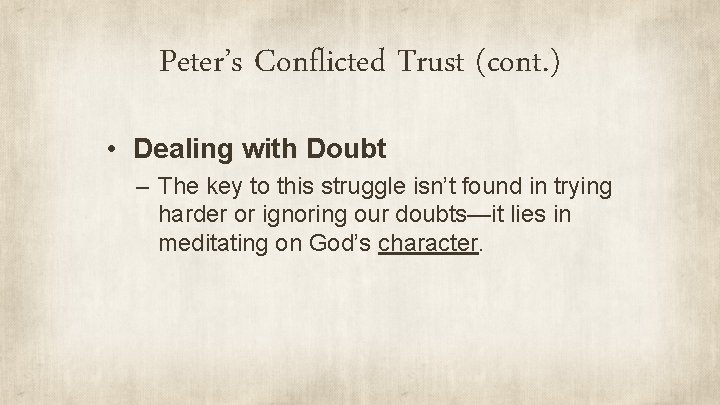 Peter’s Conflicted Trust (cont. ) • Dealing with Doubt – The key to this