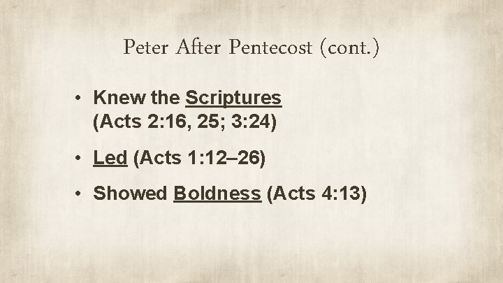 Peter After Pentecost (cont. ) • Knew the Scriptures (Acts 2: 16, 25; 3: