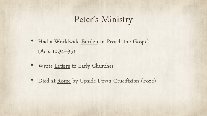 Peter’s Ministry • Had a Worldwide Burden to Preach the Gospel (Acts 10: 34–