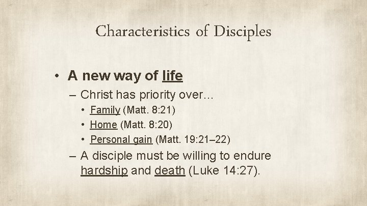 Characteristics of Disciples • A new way of life – Christ has priority over…