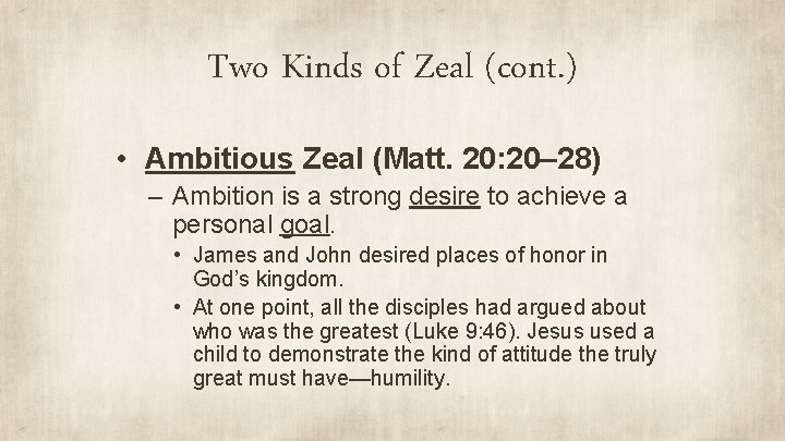 Two Kinds of Zeal (cont. ) • Ambitious Zeal (Matt. 20: 20– 28) –