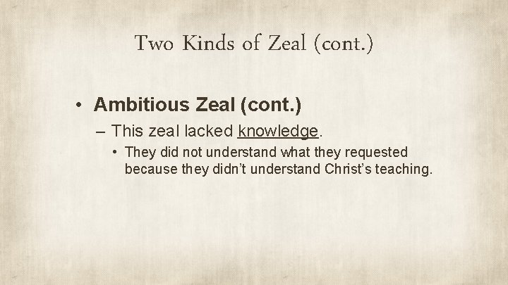 Two Kinds of Zeal (cont. ) • Ambitious Zeal (cont. ) – This zeal