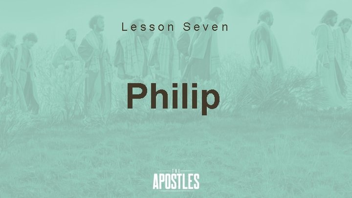 Lesson Seven Philip 