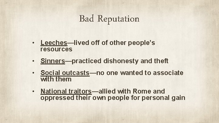 Bad Reputation • Leeches—lived off of other people’s resources • Sinners—practiced dishonesty and theft