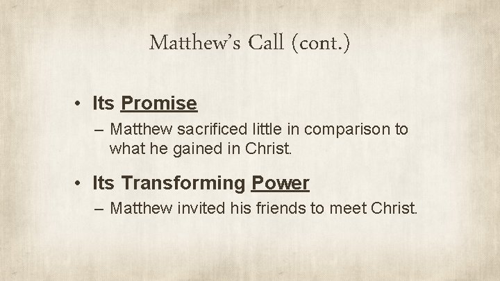 Matthew’s Call (cont. ) • Its Promise – Matthew sacrificed little in comparison to