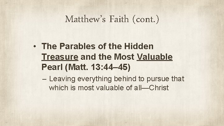 Matthew’s Faith (cont. ) • The Parables of the Hidden Treasure and the Most