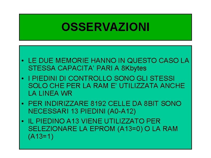 OSSERVAZIONI • LE DUE MEMORIE HANNO IN QUESTO CASO LA STESSA CAPACITA’ PARI A