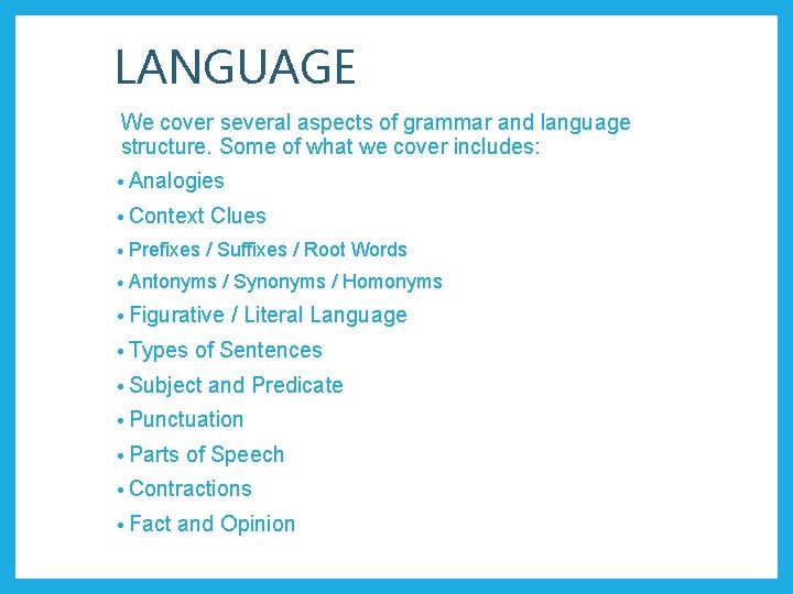 LANGUAGE We cover several aspects of grammar and language structure. Some of what we