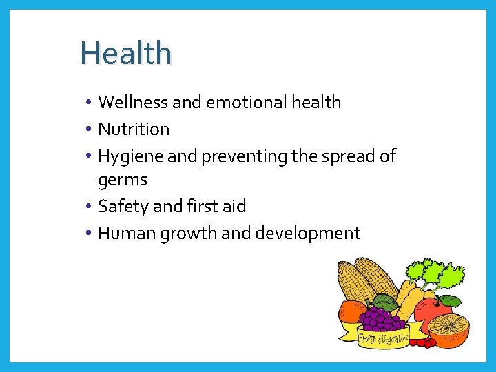 Health • Wellness and emotional health • Nutrition • Hygiene and preventing the spread