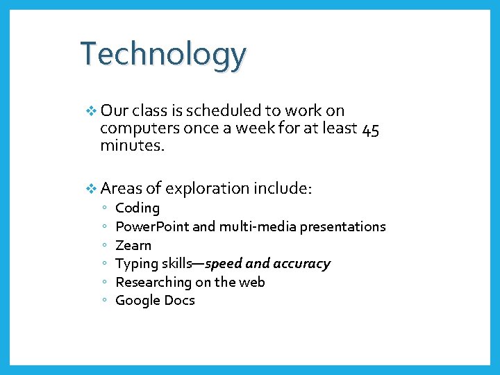 Technology v Our class is scheduled to work on computers once a week for