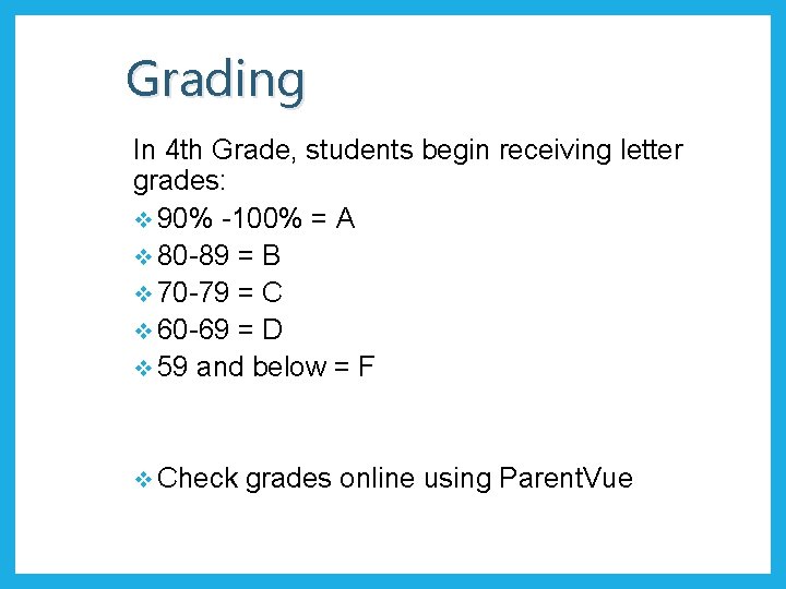 Grading In 4 th Grade, students begin receiving letter grades: v 90% -100% =