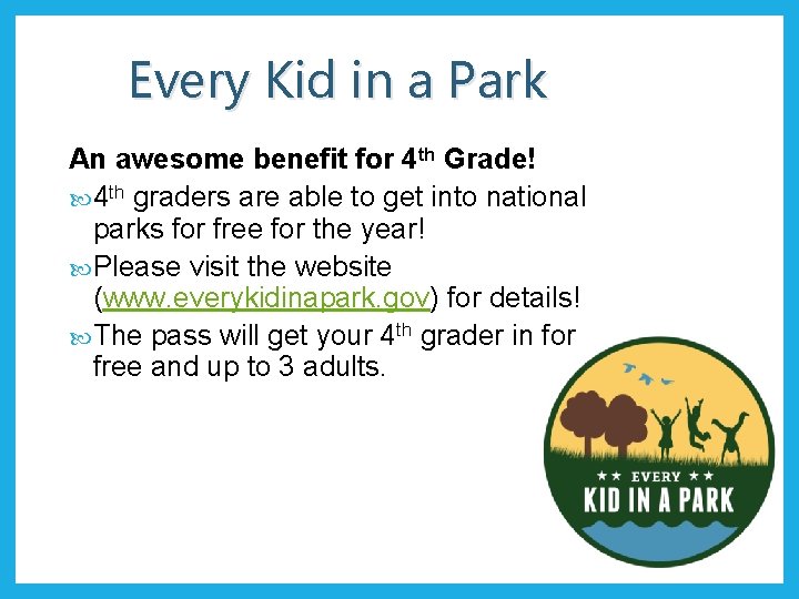 Every Kid in a Park An awesome benefit for 4 th Grade! 4 th