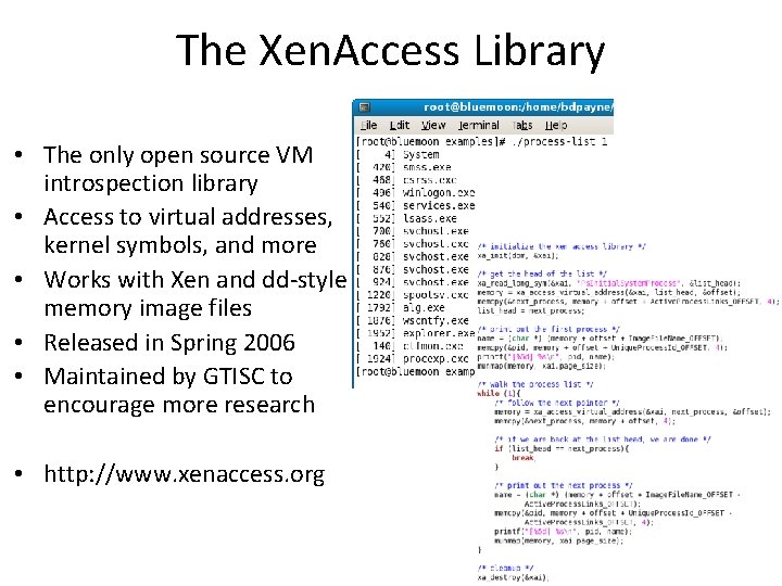 The Xen. Access Library • The only open source VM introspection library • Access